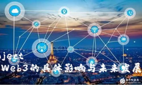peroject
香港Web3的具体影响与未来发展趋势